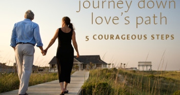 Courageous Tips On Journeying Down Love's Path